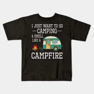 I Just Want To Go Camping And Smell Like A Campfire Happy Camper Summer Christmas In July Day Kids T-Shirt